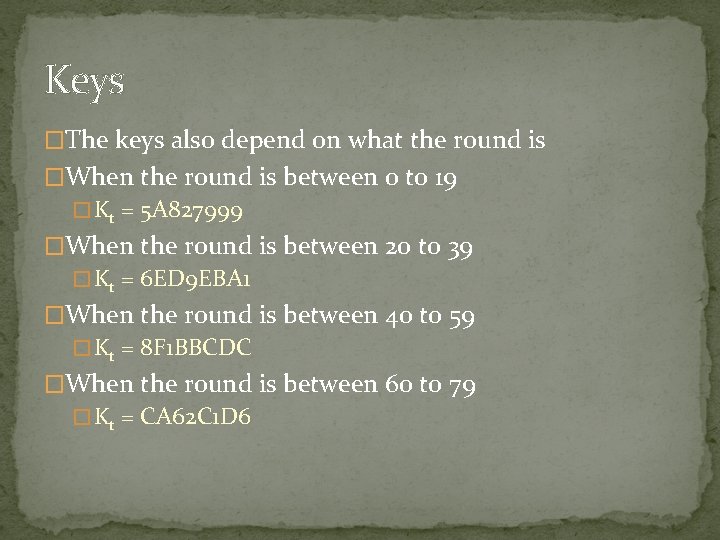 Keys �The keys also depend on what the round is �When the round is