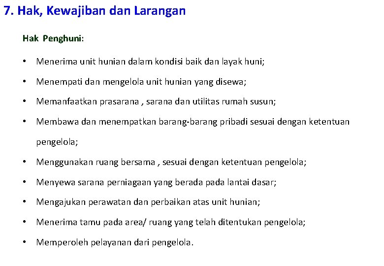 7. Hak, Kewajiban dan Larangan Hak Penghuni: • Menerima unit hunian dalam kondisi baik