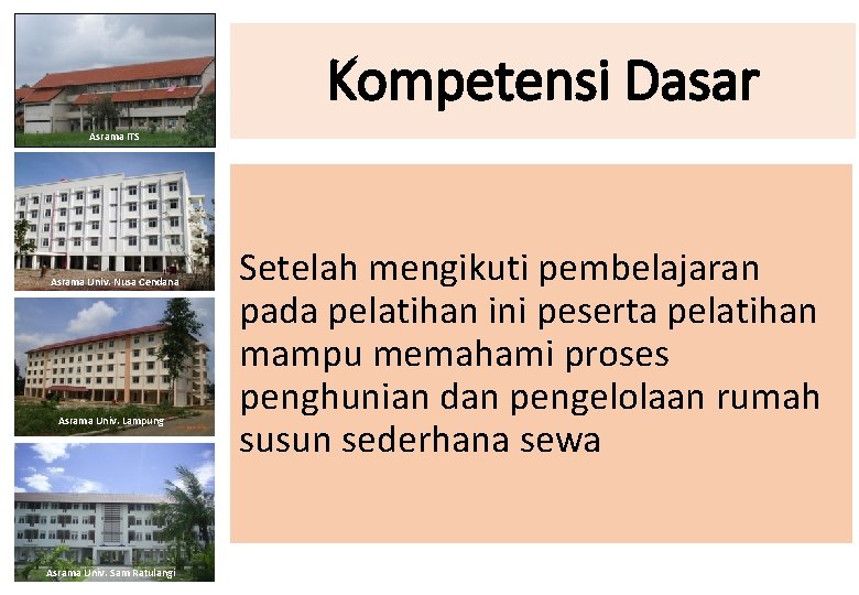 Kompetensi Dasar Asrama ITS Asrama Univ. Nusa Cendana Asrama Univ. Lampung Asrama Univ. Sam