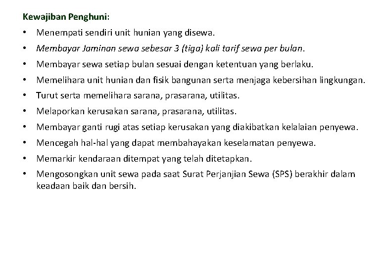 Kewajiban Penghuni: • Menempati sendiri unit hunian yang disewa. • Membayar Jaminan sewa sebesar