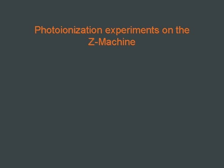 Photoionization experiments on the Z-Machine 