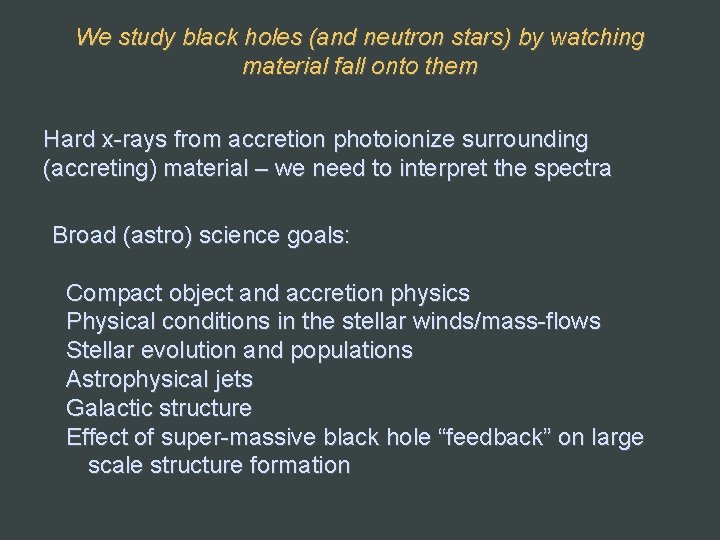 We study black holes (and neutron stars) by watching material fall onto them Hard