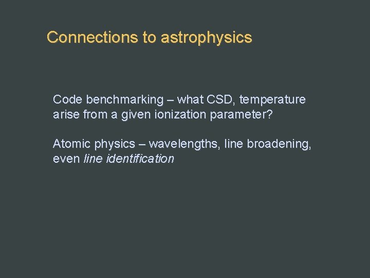 Connections to astrophysics Code benchmarking – what CSD, temperature arise from a given ionization