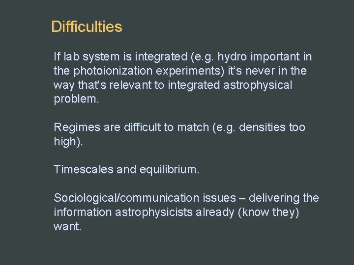 Difficulties If lab system is integrated (e. g. hydro important in the photoionization experiments)