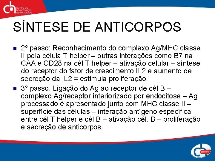 SÍNTESE DE ANTICORPOS n n 2º passo: Reconhecimento do complexo Ag/MHC classe II pela