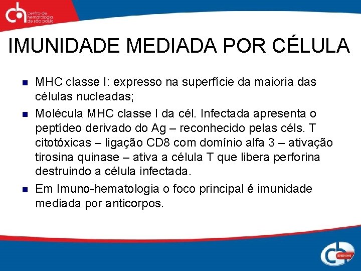 IMUNIDADE MEDIADA POR CÉLULA n n n MHC classe I: expresso na superfície da