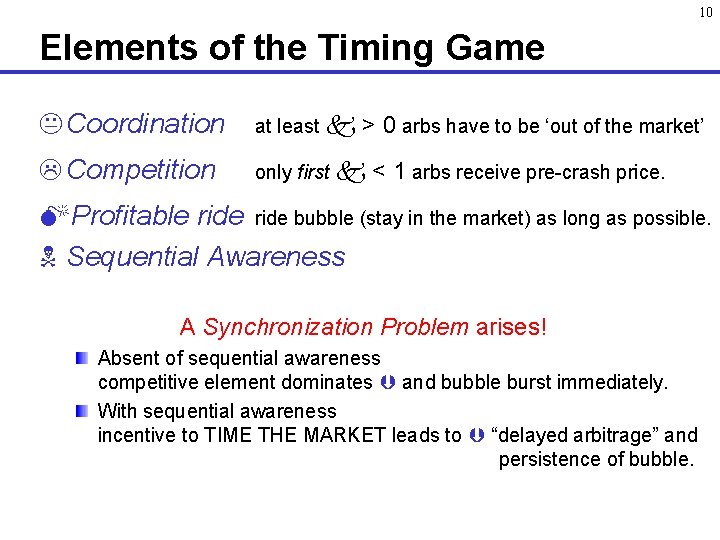 10 Elements of the Timing Game K Coordination at least L Competition only first