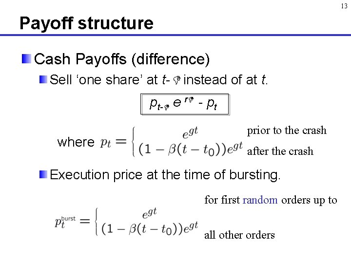 13 Payoff structure Cash Payoffs (difference) Sell ‘one share’ at t- instead of at