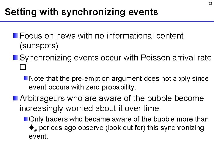 32 Setting with synchronizing events Focus on news with no informational content (sunspots) Synchronizing