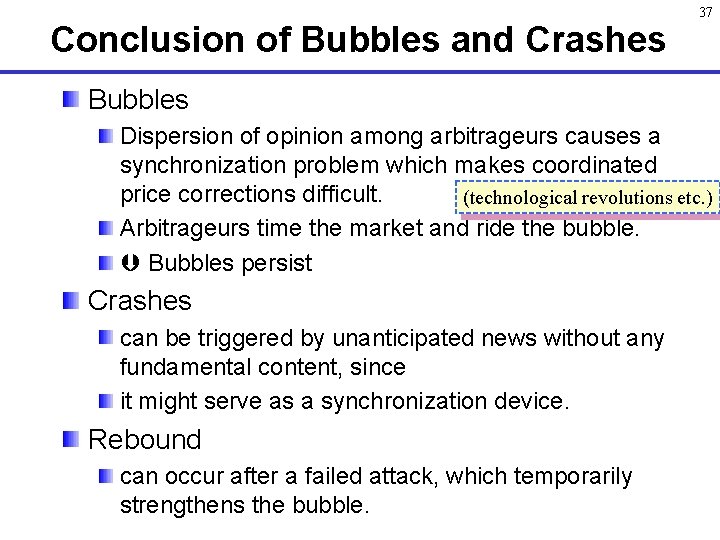 Conclusion of Bubbles and Crashes 37 Bubbles Dispersion of opinion among arbitrageurs causes a