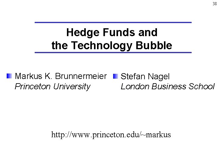 38 Hedge Funds and the Technology Bubble Markus K. Brunnermeier Princeton University Stefan Nagel