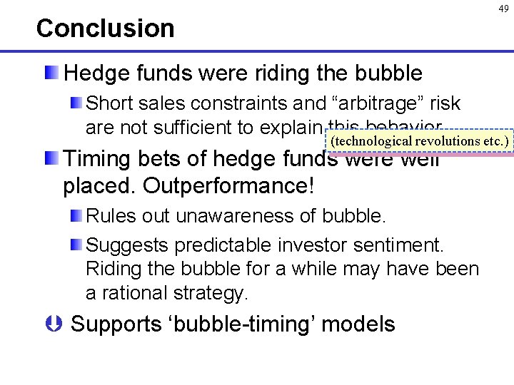 49 Conclusion Hedge funds were riding the bubble Short sales constraints and “arbitrage” risk