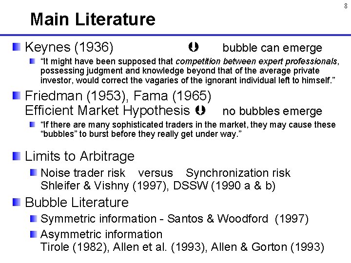 8 Main Literature Keynes (1936) bubble can emerge “It might have been supposed that