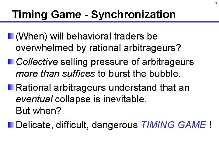 9 Timing Game - Synchronization (When) will behavioral traders be overwhelmed by rational arbitrageurs?