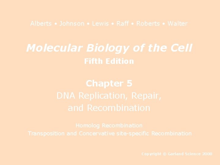 Alberts • Johnson • Lewis • Raff • Roberts • Walter Molecular Biology of