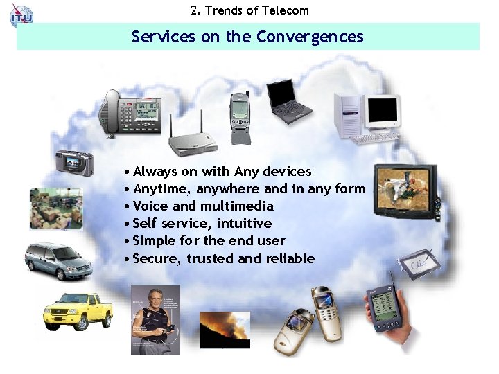 2. Trends of Telecom The vision of ubiquitous networking Services on the Convergences •