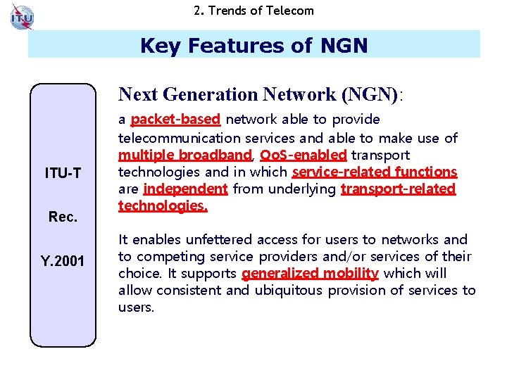 2. Trends of Telecom Key Features of NGN Next Generation Network (NGN): ITU-T Rec.