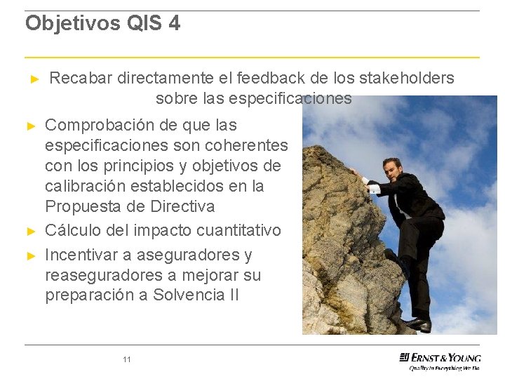 Objetivos QIS 4 ► Recabar directamente el feedback de los stakeholders sobre las especificaciones