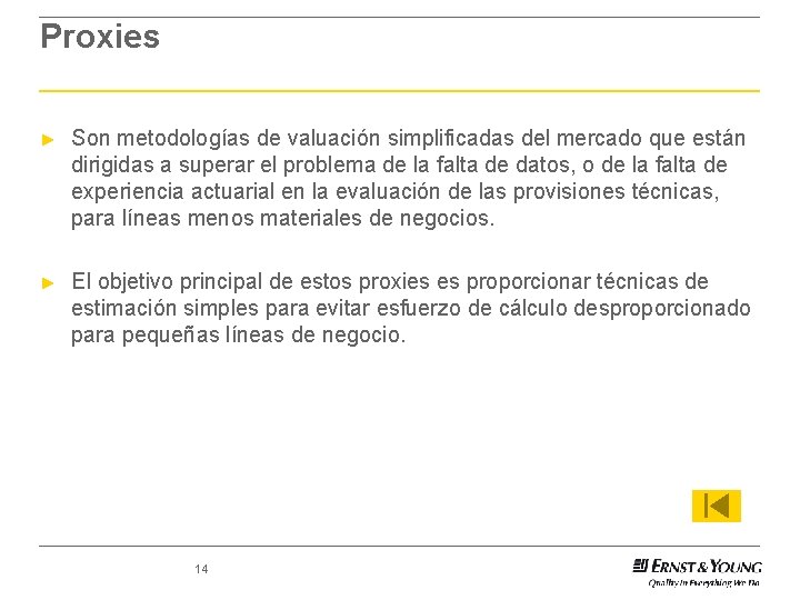 Proxies ► Son metodologías de valuación simplificadas del mercado que están dirigidas a superar