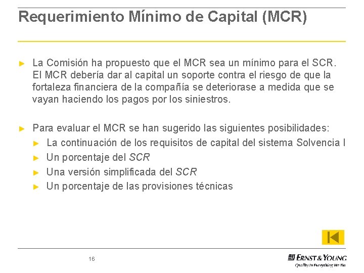 Requerimiento Mínimo de Capital (MCR) ► La Comisión ha propuesto que el MCR sea