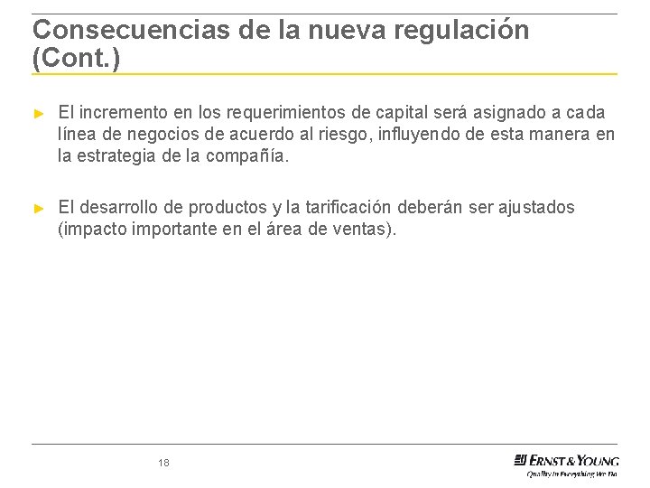Consecuencias de la nueva regulación (Cont. ) ► El incremento en los requerimientos de