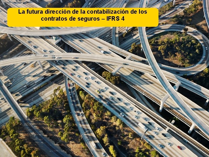 La futura dirección de la contabilización de los contratos de seguros – IFRS 4