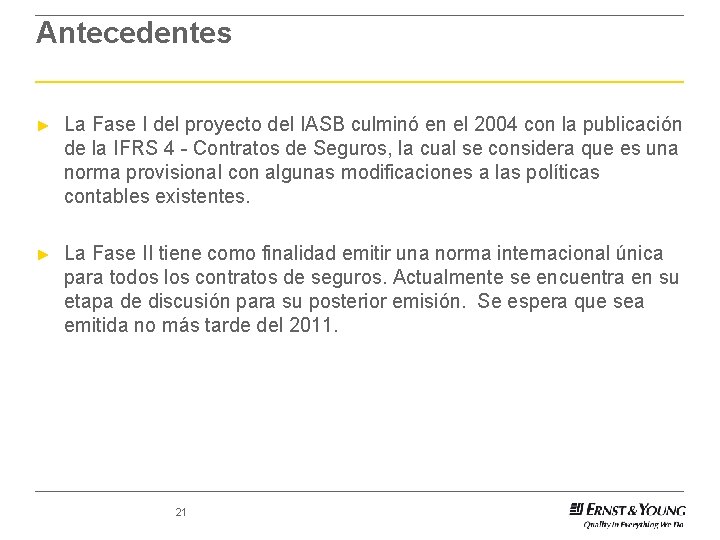 Antecedentes ► La Fase I del proyecto del IASB culminó en el 2004 con