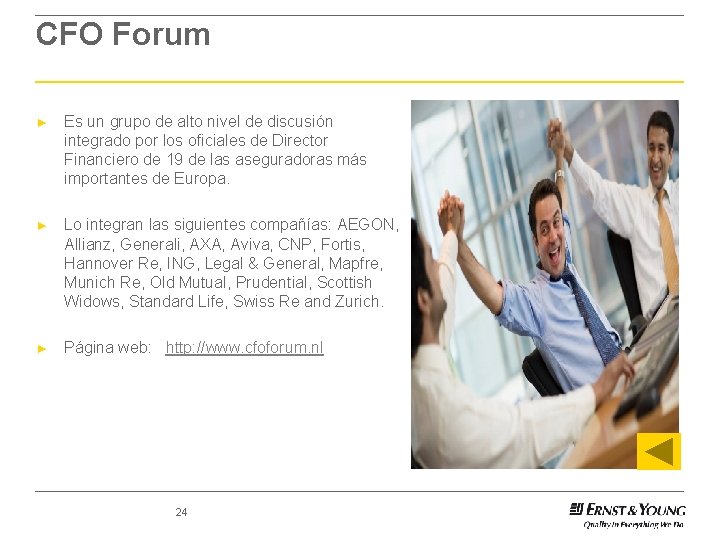 CFO Forum ► Es un grupo de alto nivel de discusión integrado por los