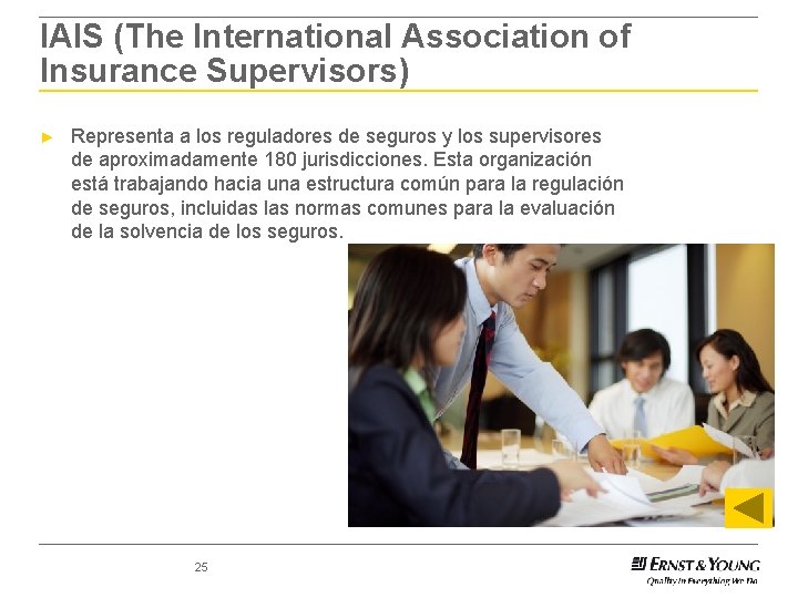 IAIS (The International Association of Insurance Supervisors) ► Representa a los reguladores de seguros