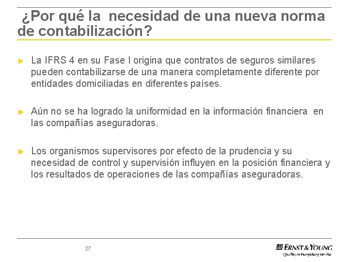 ¿Por qué la necesidad de una nueva norma de contabilización? ► La IFRS 4