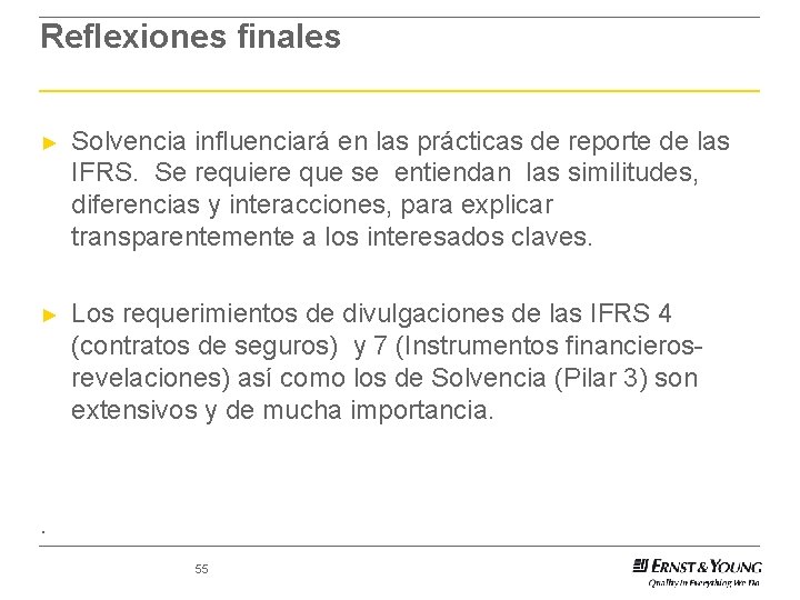 Reflexiones finales ► Solvencia influenciará en las prácticas de reporte de las IFRS. Se