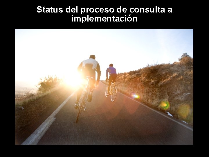 Status del proceso de consulta a implementación 9 