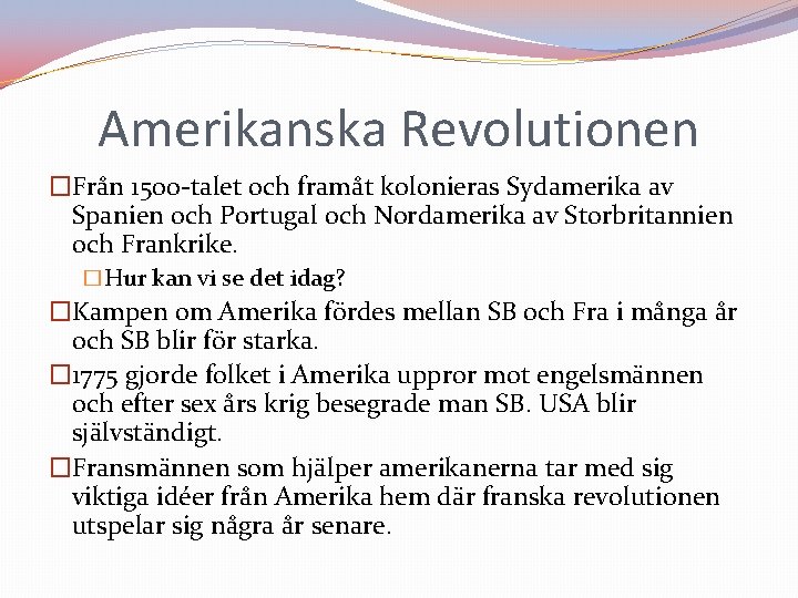 Amerikanska Revolutionen �Från 1500 -talet och framåt kolonieras Sydamerika av Spanien och Portugal och