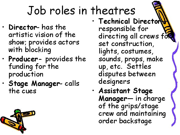 Job roles in theatres • Technical Director— • Director- has the responsible for artistic