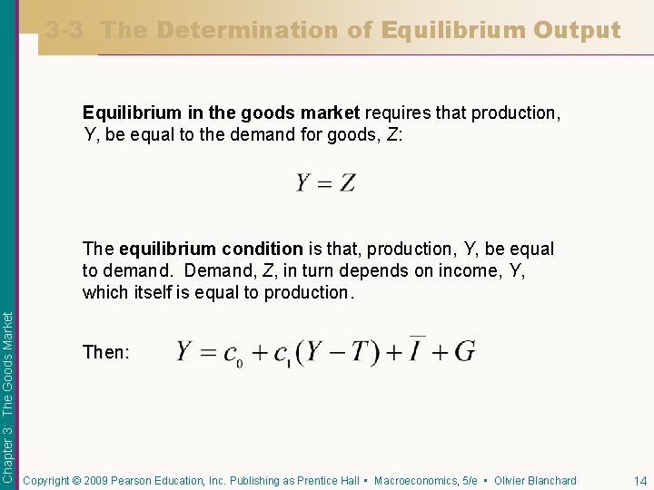 3 -3 The Determination of Equilibrium Output Equilibrium in the goods market requires that