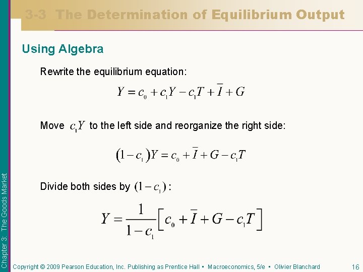 3 -3 The Determination of Equilibrium Output Using Algebra Rewrite the equilibrium equation: Chapter