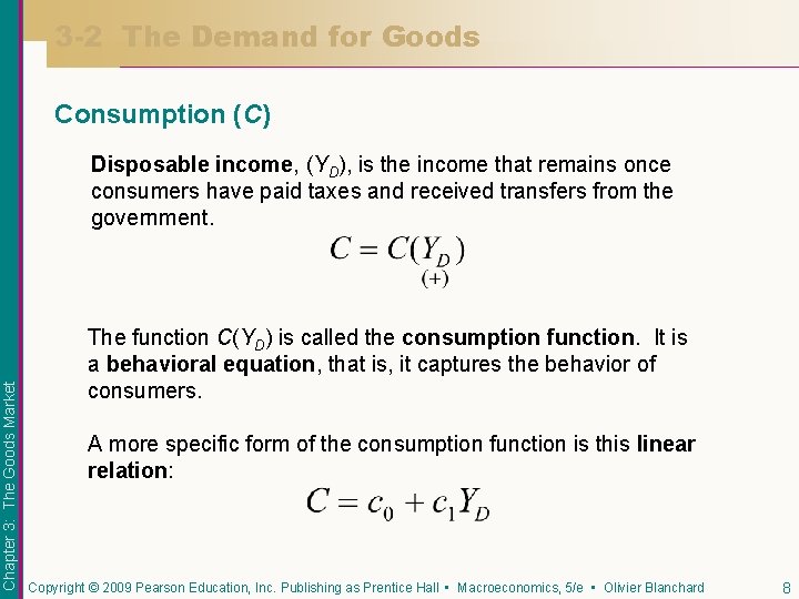 3 -2 The Demand for Goods Consumption (C) Chapter 3: The Goods Market Disposable