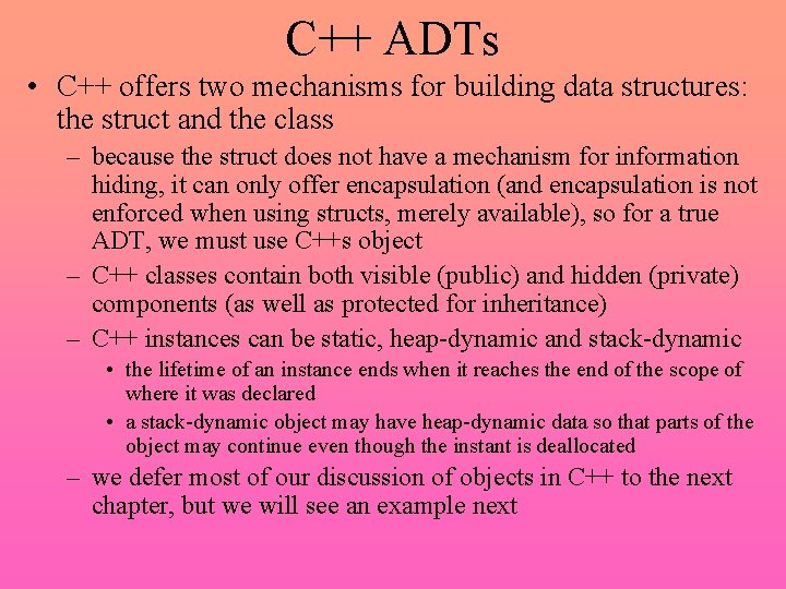 C++ ADTs • C++ offers two mechanisms for building data structures: the struct and