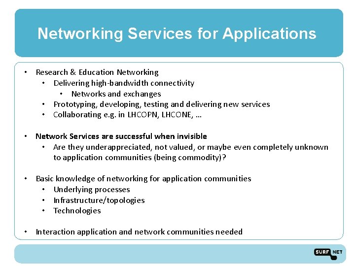Networking Services for Applications • Research & Education Networking • Delivering high-bandwidth connectivity •