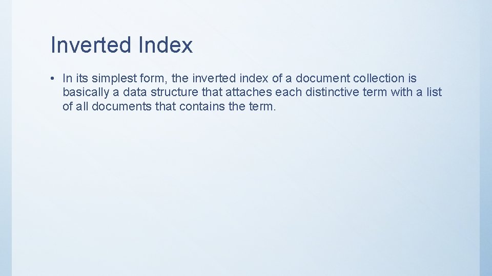 Inverted Index • In its simplest form, the inverted index of a document collection
