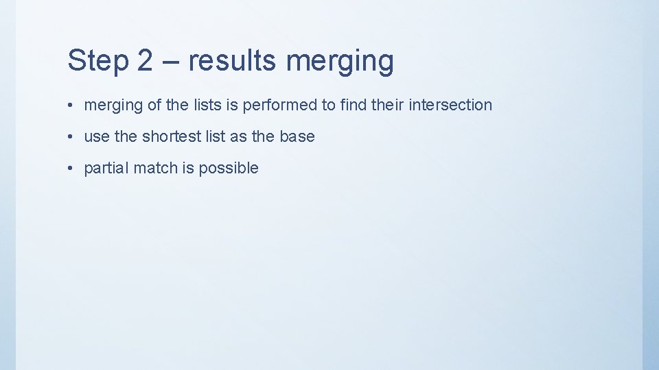 Step 2 – results merging • merging of the lists is performed to find