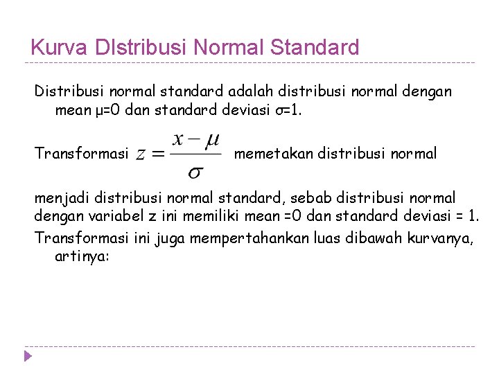 Kurva DIstribusi Normal Standard Distribusi normal standard adalah distribusi normal dengan mean μ=0 dan