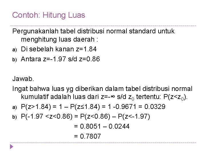 Contoh: Hitung Luas Pergunakanlah tabel distribusi normal standard untuk menghitung luas daerah : a)