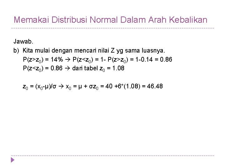 Memakai Distribusi Normal Dalam Arah Kebalikan Jawab. b) Kita mulai dengan mencari nilai Z