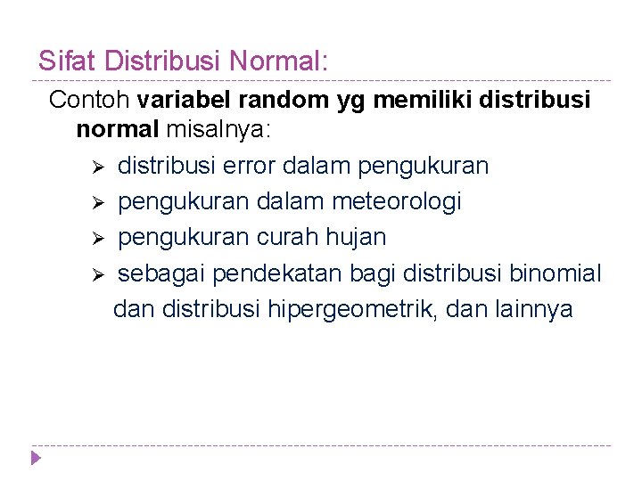 Sifat Distribusi Normal: Contoh variabel random yg memiliki distribusi normal misalnya: Ø distribusi error