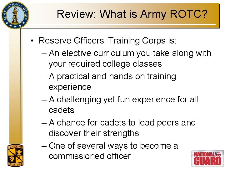 Review: What is Army ROTC? • Reserve Officers’ Training Corps is: – An elective