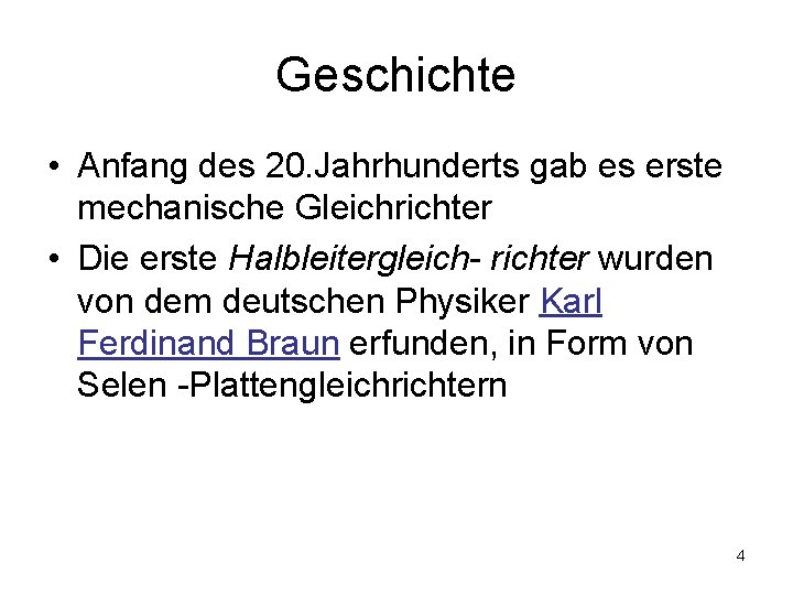 Geschichte • Anfang des 20. Jahrhunderts gab es erste mechanische Gleichrichter • Die erste