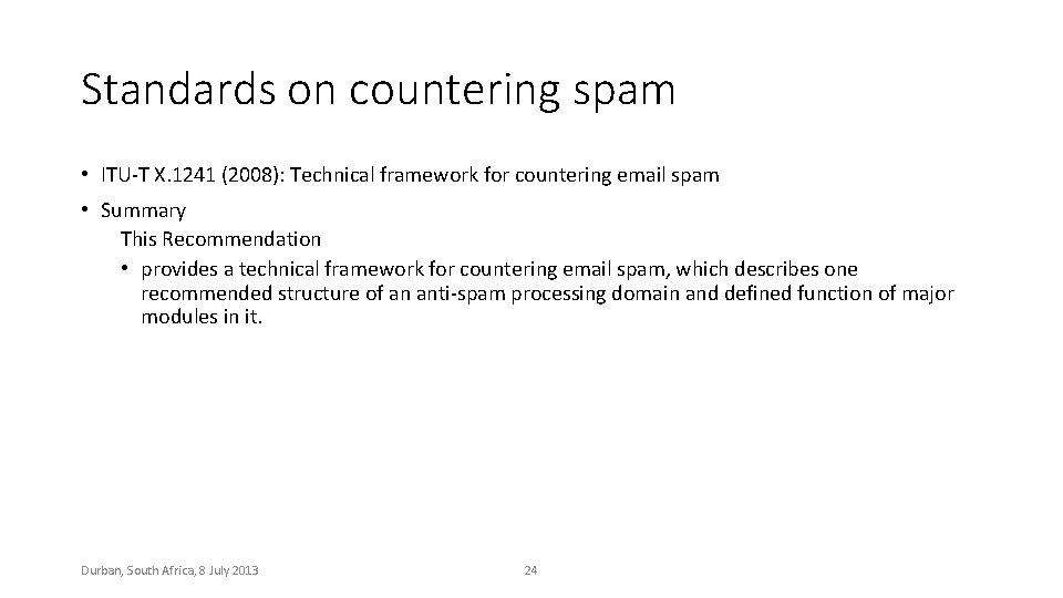 Standards on countering spam • ITU-T X. 1241 (2008): Technical framework for countering email