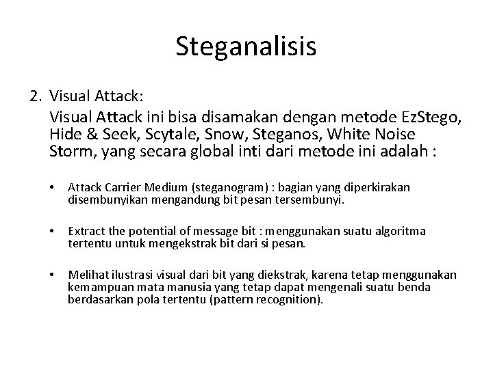 Steganalisis 2. Visual Attack: Visual Attack ini bisa disamakan dengan metode Ez. Stego, Hide
