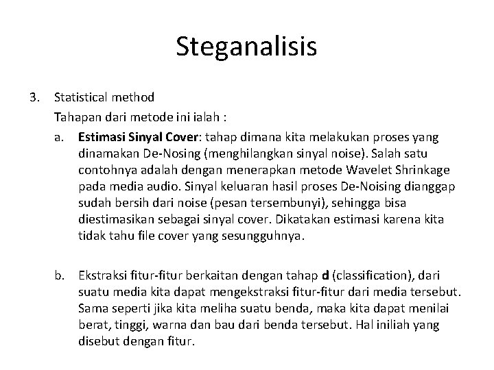 Steganalisis 3. Statistical method Tahapan dari metode ini ialah : a. Estimasi Sinyal Cover: